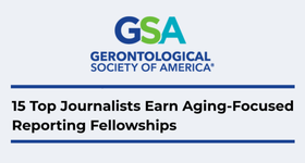 15 Journalists Selected for GSA Journalists in Aging Fellows Program
