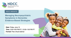 NDCC Insights Webinar: Managing Neuropsychiatric Symptoms in Dementia - Evidence-Based Strategies
