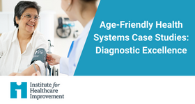 Age-Friendly Health Systems Case Studies: Diagnostic Excellence