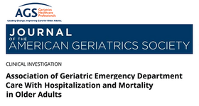 Journal of the American Geriatrics Society Paper: Association of Geriatric Emergency Department Care With Hospitalization and Mortality in Older Adults