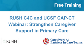 RUSH and UCSF Webinar: Foundational Skills for Engaging Caregivers in Health Care