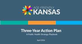 Age-Friendly Kansas: Three-Year Action Plan - A Public Health Strategy Playbook